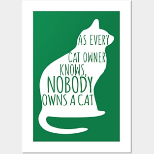 As Every Cat Owner Knows Nobody Owns A Cat Posters and Art